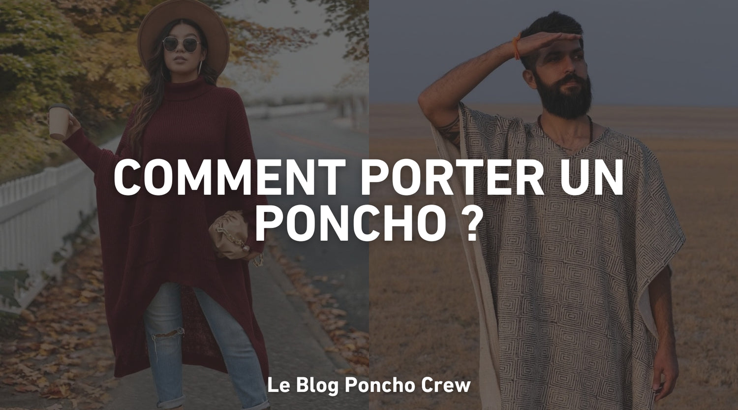 Comment porter un poncho ?