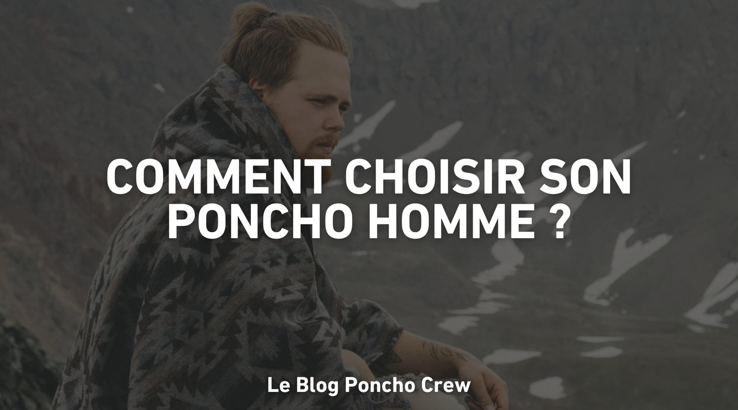 Comment choisir son poncho homme ?