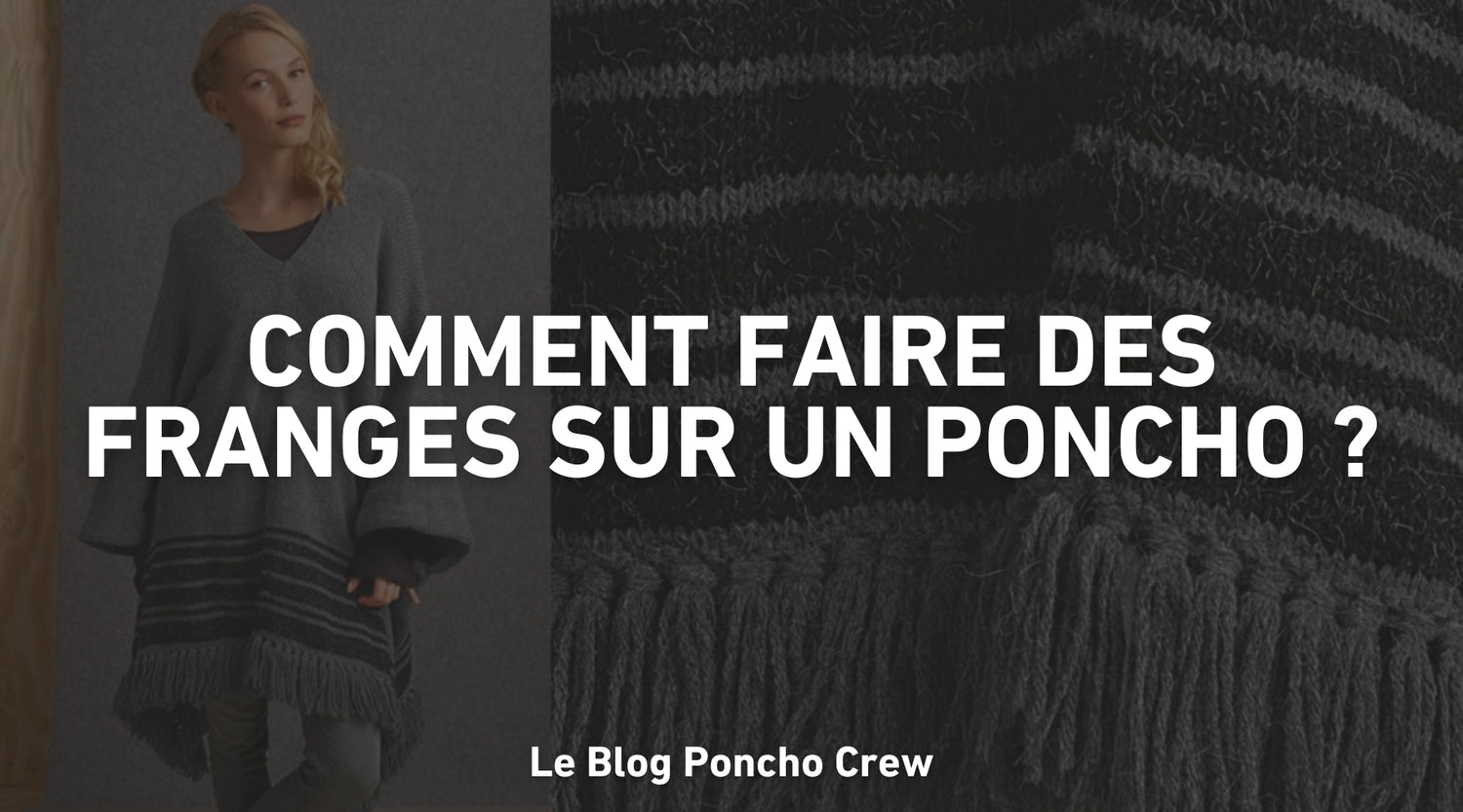 Comment faire des franges sur un poncho ?