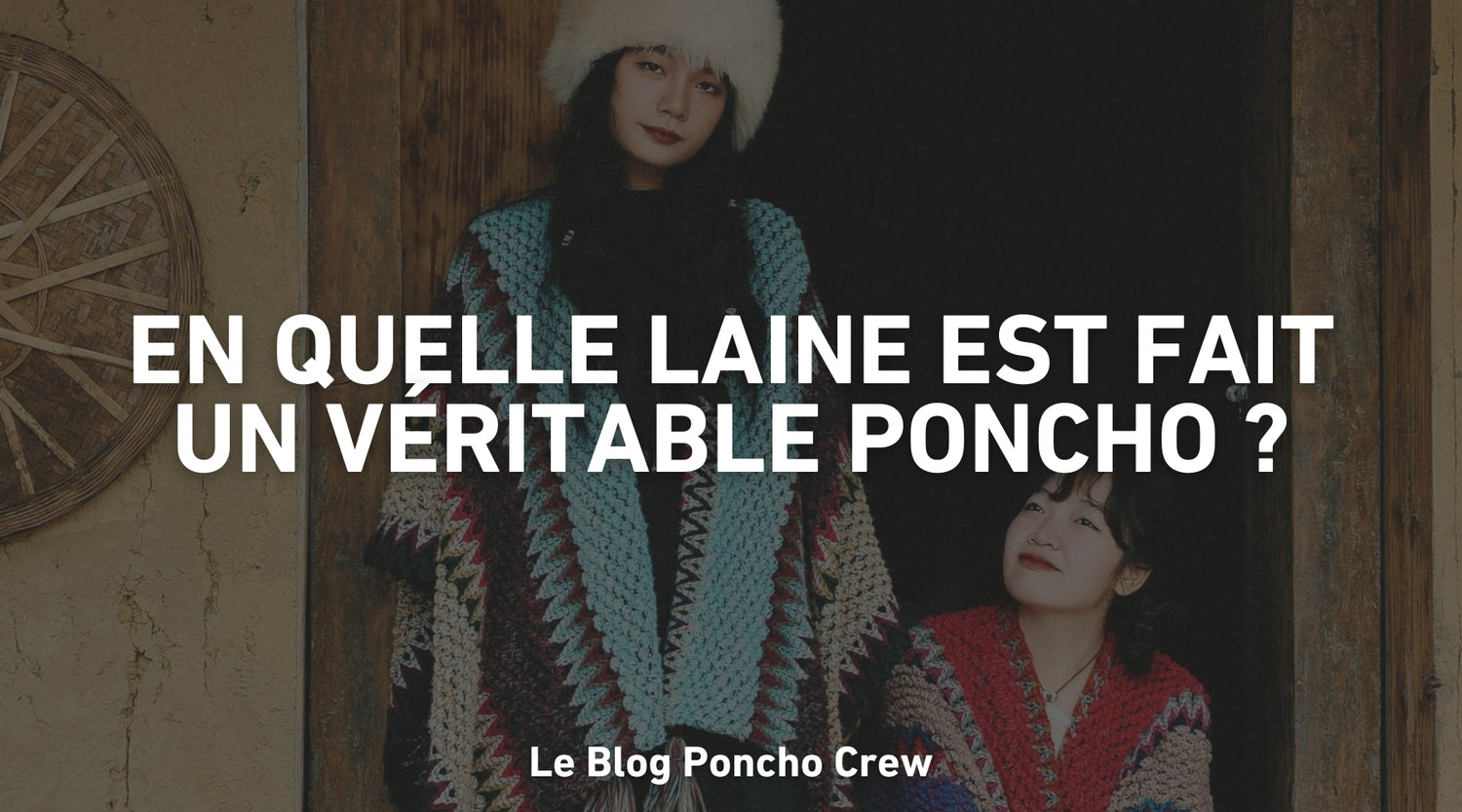 En quelle laine est fait un véritable poncho ?