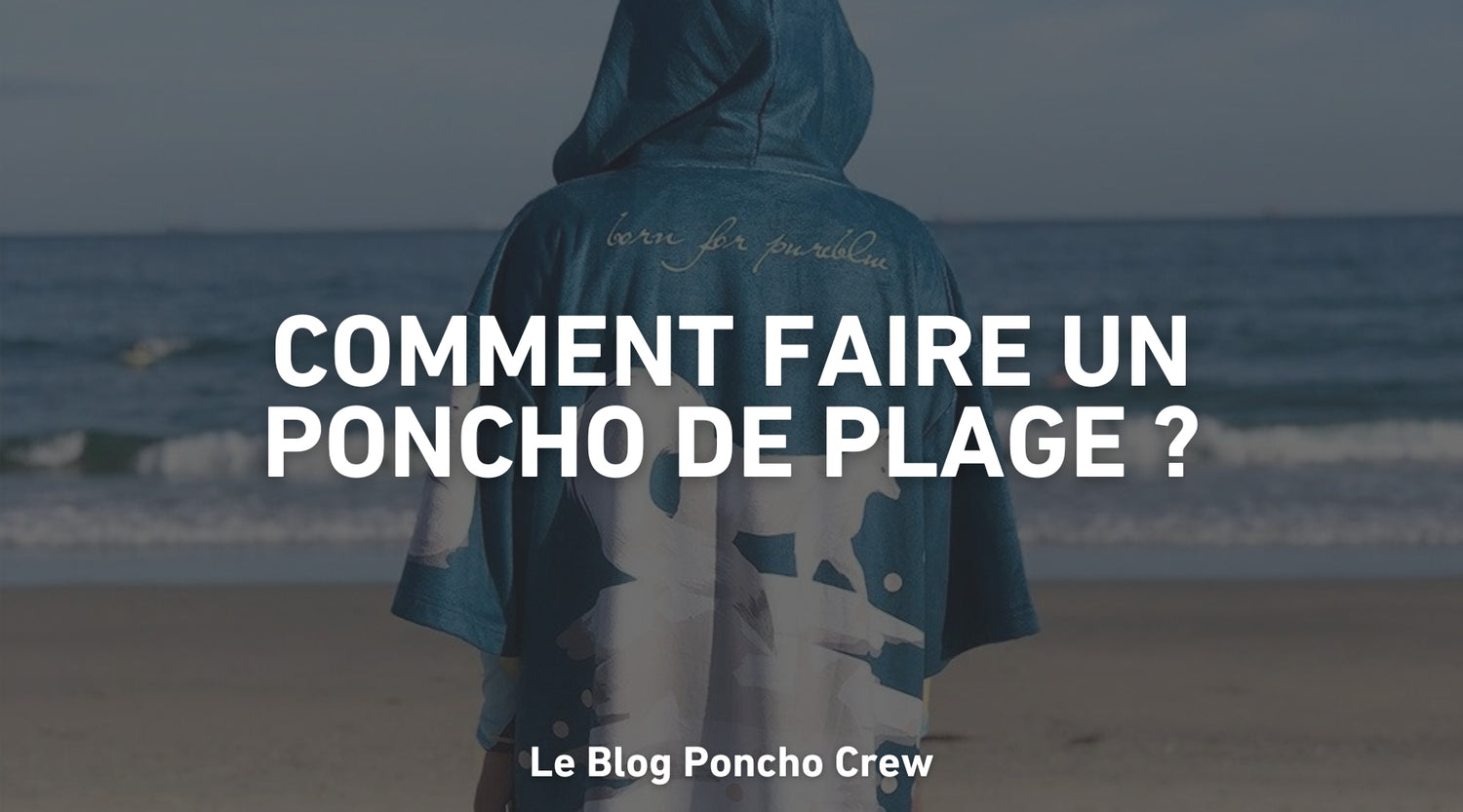 Comment faire un poncho de plage ?