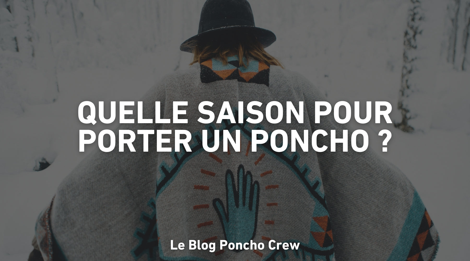 Quelle saison pour porter un poncho ?