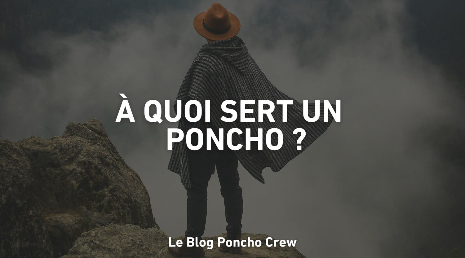 À quoi sert un poncho ?