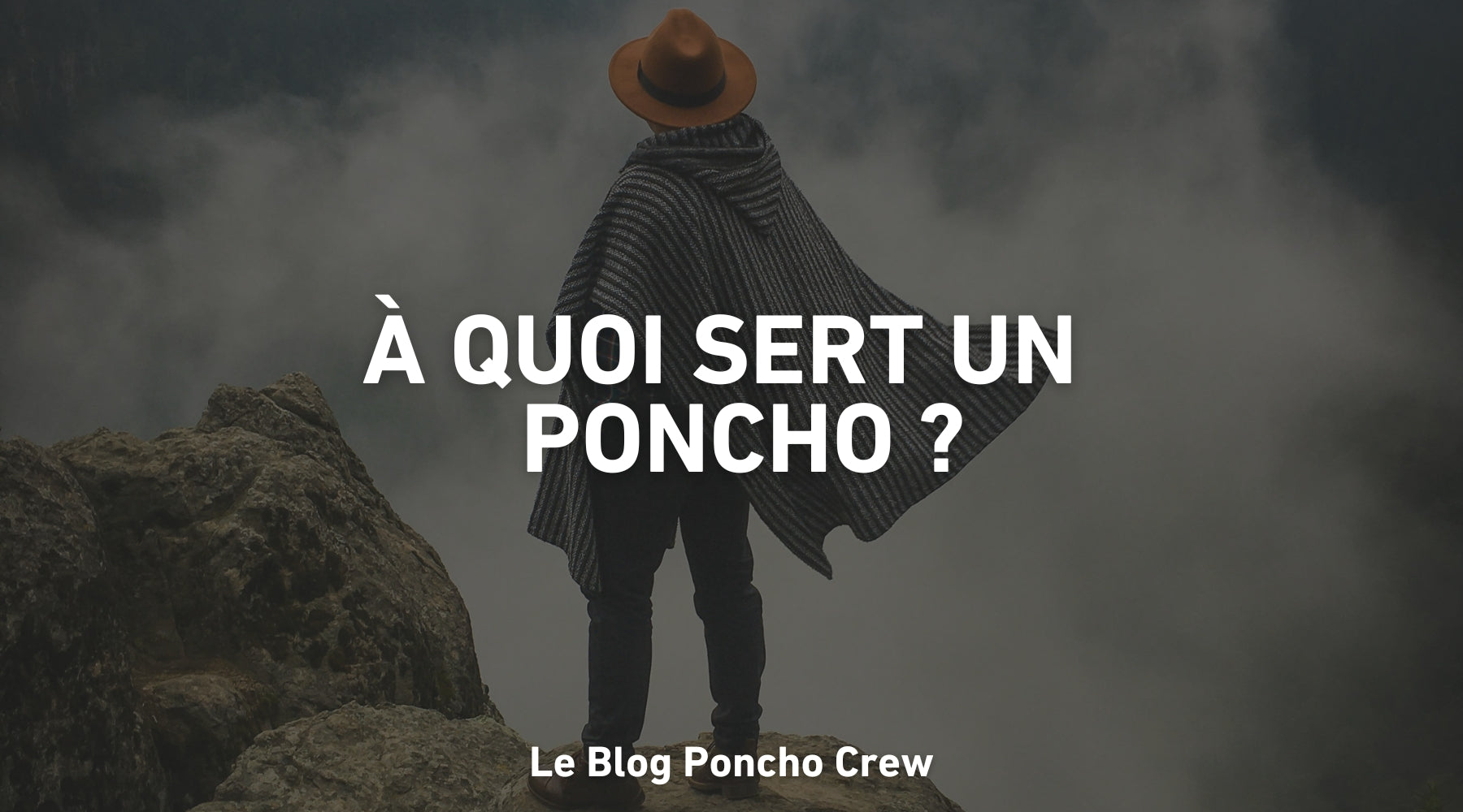 À quoi sert un poncho ?