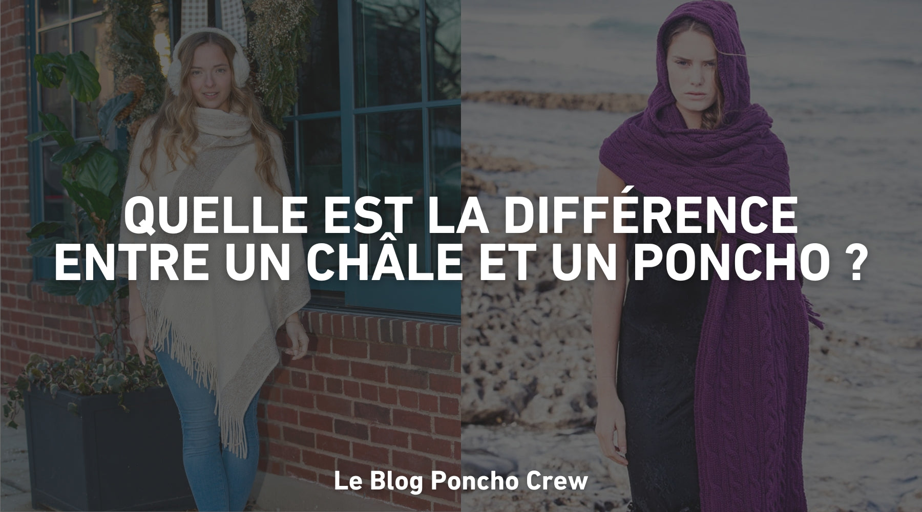 Quelle est la différence entre un châle et un poncho ?