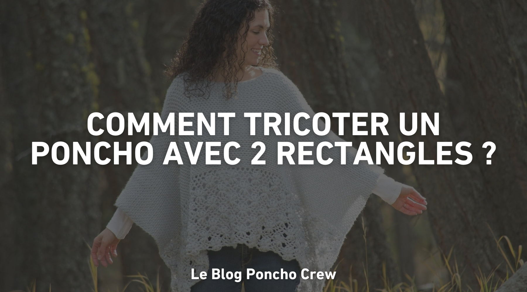 Comment tricoter un poncho avec 2 rectangles ?