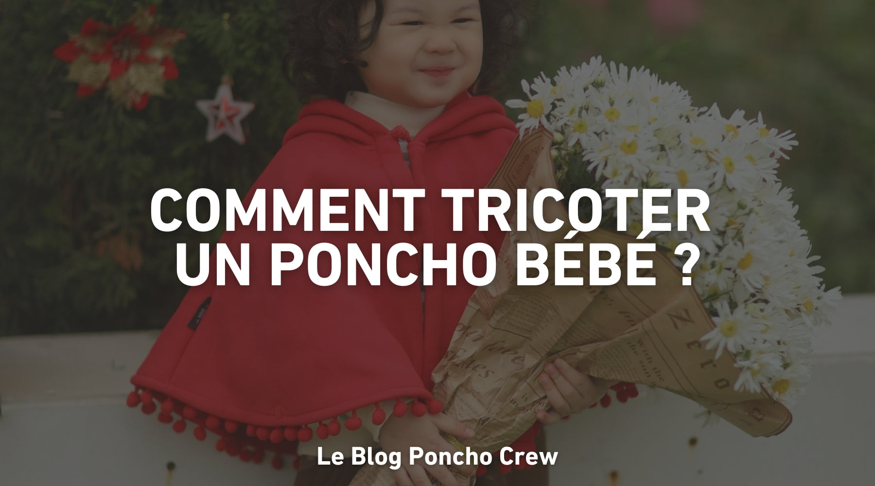 Comment tricoter un poncho bébé ?